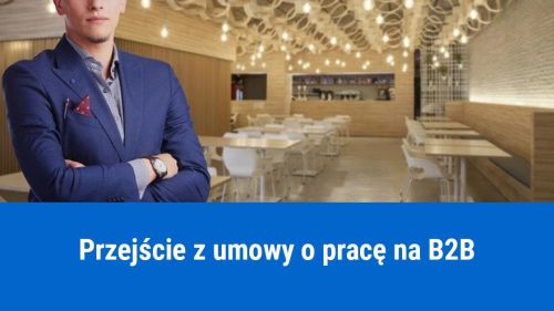 Jak przejść z umowy o pracę na B2B z tym samym pracodawcą?
