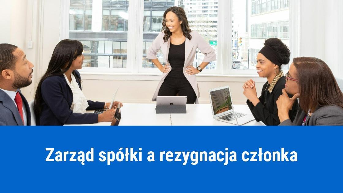 Czy członek zarządu spółki może zrezygnować?
