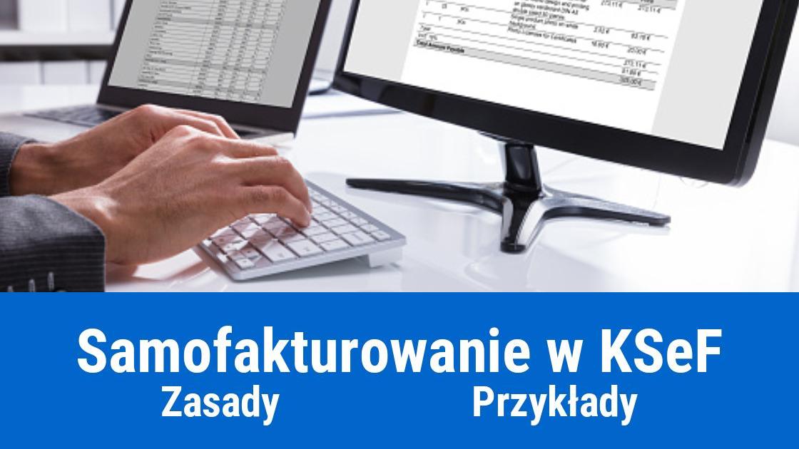 Samofakturowanie w KSeF - przykłady, kiedy jest możliwe?