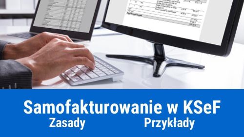 Samofakturowanie w KSeF - przykłady, kiedy jest możliwe?