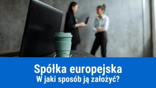 Spółka europejska – jak założyć?