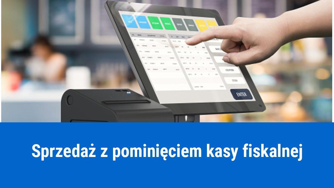 Sprzedaż bez nabijania na kasę