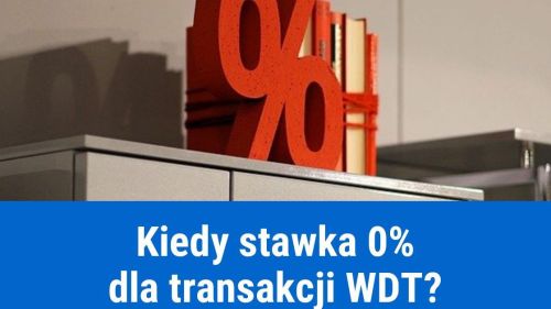 Stawka 0% VAT dla faktur WDT