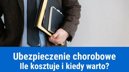 Ubezpieczenie chorobowe, ile wynosi i kiedy się opłaca?