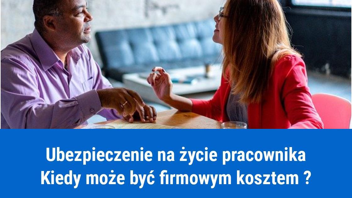 Ubezpieczenie na życie pracownika w kosztach firmy