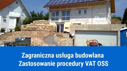 VAT OSS dla zagranicznych usług budowlanych
