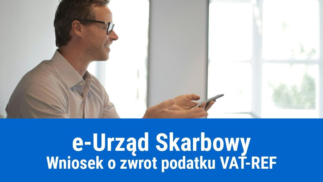 Wysyłanie wniosku o zwrot podatku VAT-REF przez e-Urząd Skarbowy