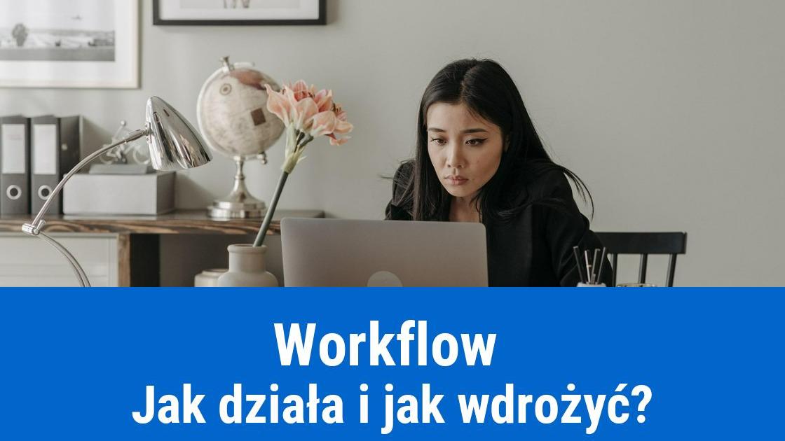 Co to jest workflow i jak wdrożyć w firmie?