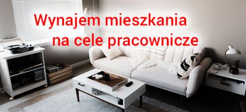Wynajem mieszkania na cele pracownicze