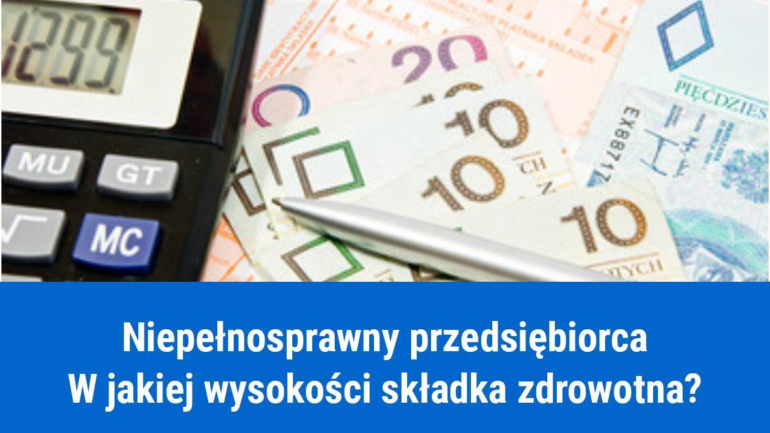 Wysokość składki zdrowotnej dla niepełnosprawnych przedsiębiorców