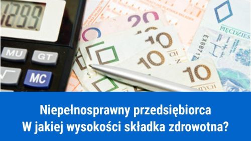 Wysokość składki zdrowotnej dla niepełnosprawnych przedsiębiorców