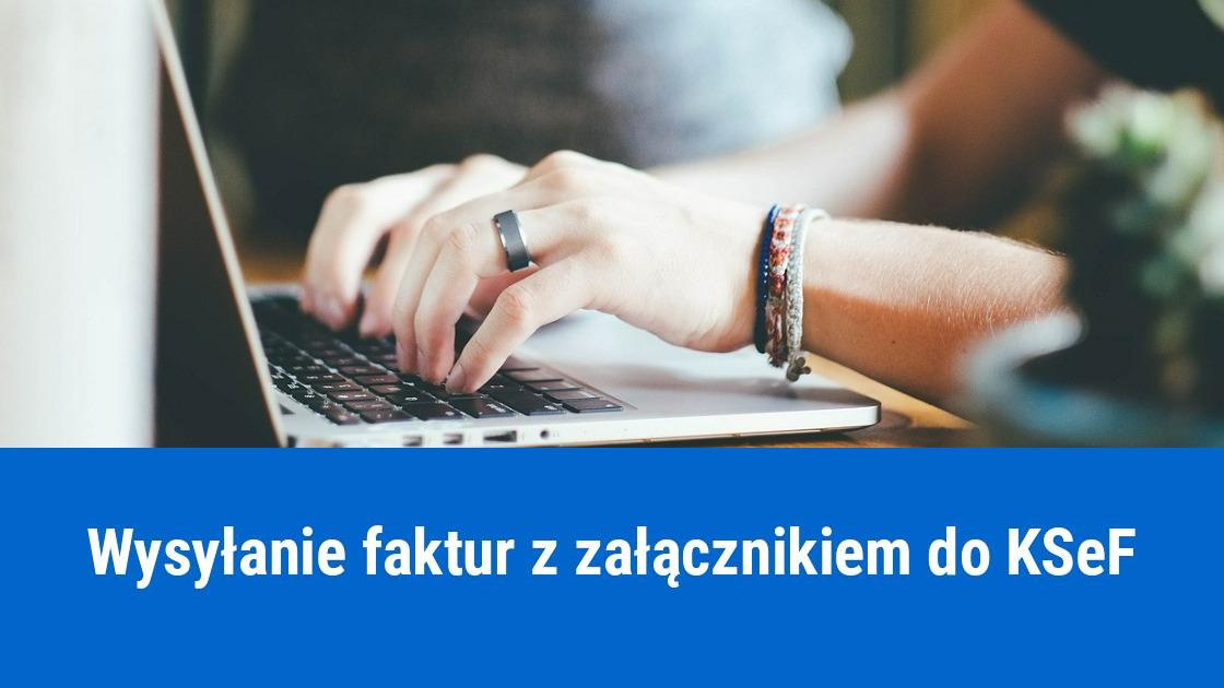 Wysyłanie faktur z załącznikiem do KSeF
