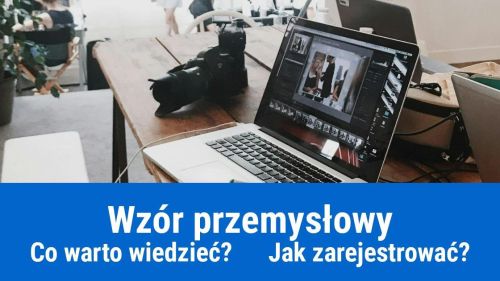Wzór przemysłowy - co to jest i jak zarejestrować?