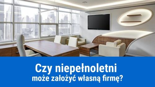 Założenie firmy przez osobę niepełnoletnią