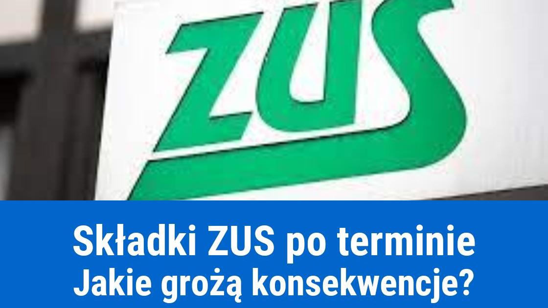 Zapłata składki ZUS po terminie, konsekwencje