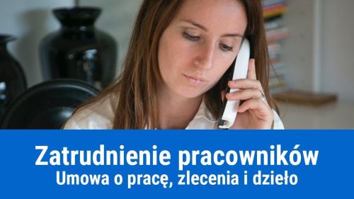 Zatrudnienie na umowę o pracę, o dzieło czy zlecenie?