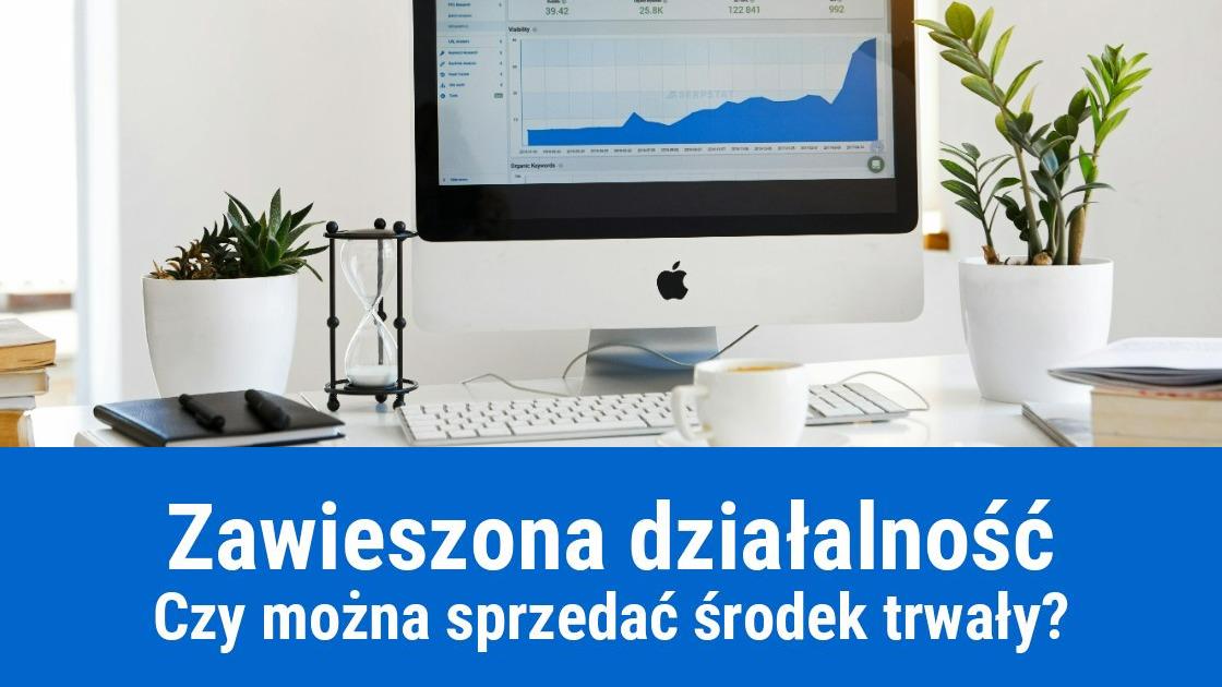 Czy w trakcie zawieszenie działalności można sprzedać środek trwały?