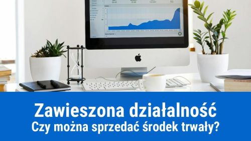 Czy w trakcie zawieszenie działalności można sprzedać środek trwały?