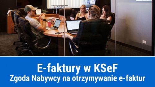 Zgoda Nabywcy na otrzymywanie e-faktur w KSeF