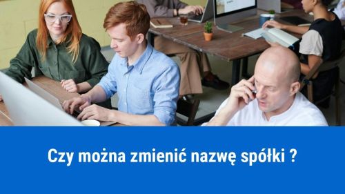 Czy można zmienić nazwę spółki z o.o.?