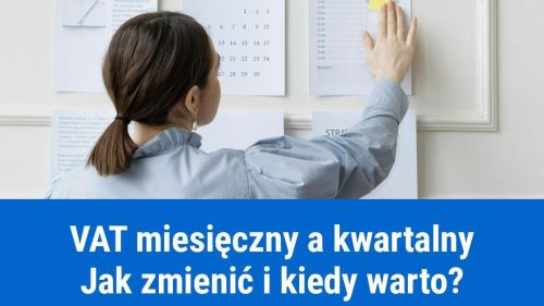 Zmiana rozliczenia VAT z miesięcznego na kwartalny 